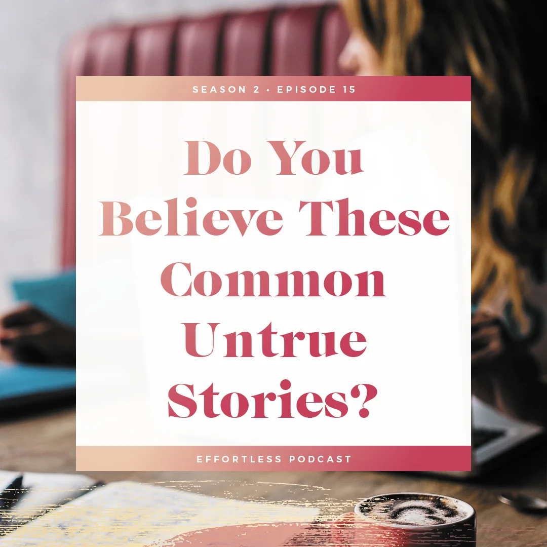 EffortLess Podcast: Do You Believe These Common Untrue Stories?