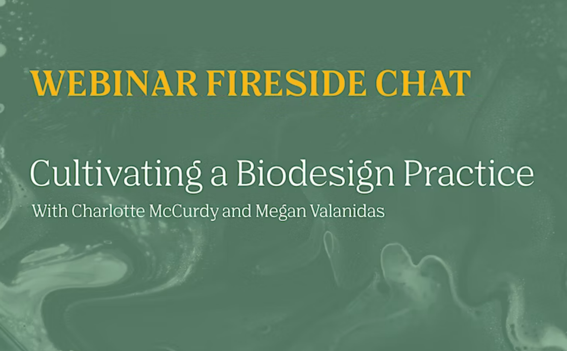 Biodesign Webinar: Cultivating a Biodesign Practice, 3/8