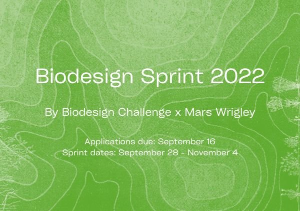 Biodesign Sprint 2022: Applications due 9/16 — Biodesign Challenge