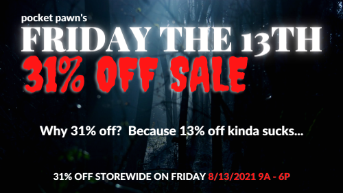 Pocket Pawn's Friday The 13th 31% OFF Sale