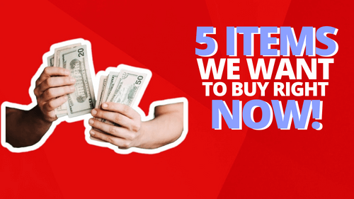 5 ITEMS WE WANT TO BUY RIGHT NOW! — Pocket Pawn