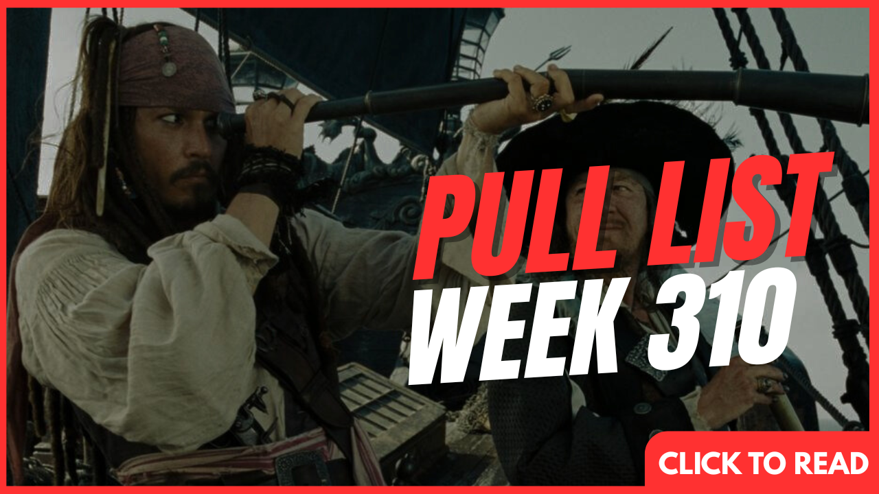 The Pull List | Week 310 | 06/16/25