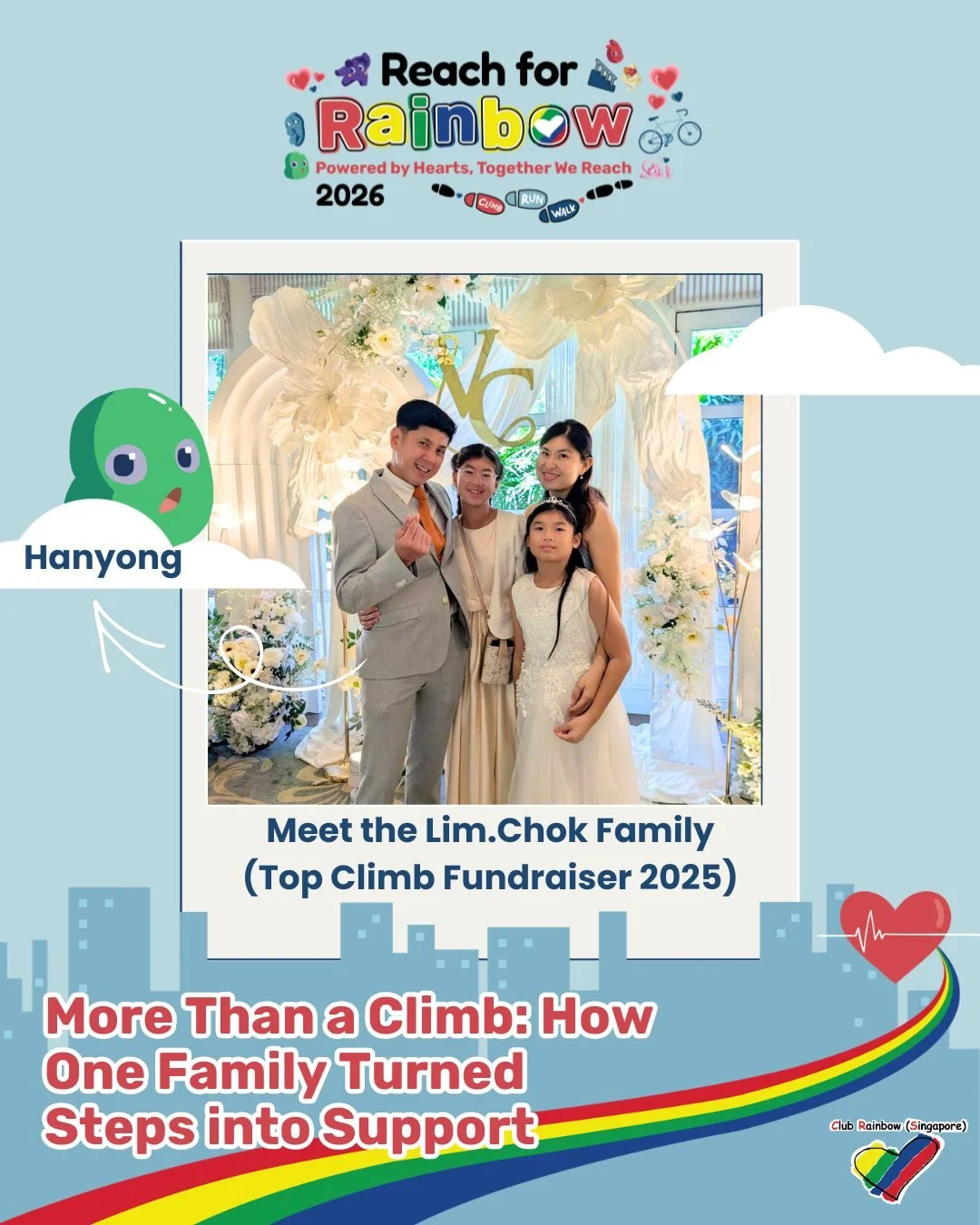 Reach for Rainbow 2026
📅 Registrations are open! Sign up now and pick your challenge!

Meet the Lim.Chok Family, one of our Top Climb Fundraisers for 2025! Hanyong and his family took on Climb for Rainbows 2025 not to chase personal records, but to 