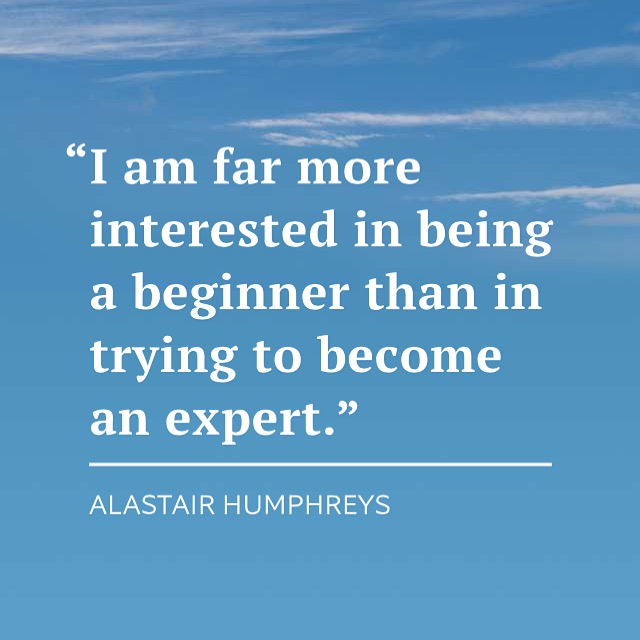 A quote from one of the greatest modern day adventurers.