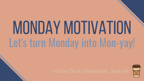 MONDAY MOTIVATION.png