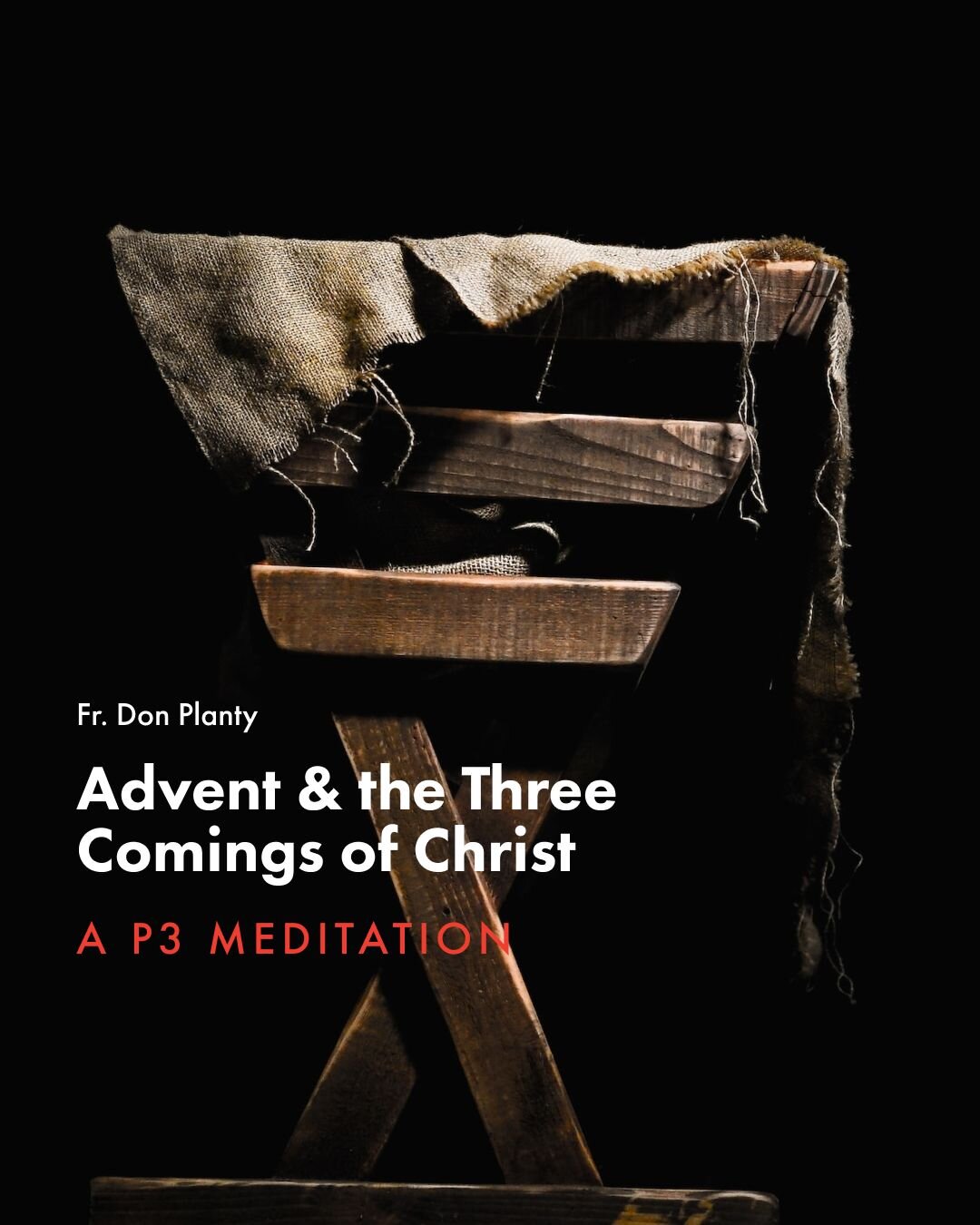 Join us for tonight's P3 Meditation given by Fr. Don Planty; &ldquo;Advent &amp; the Three
Comings of Christ&rdquo;

P3: Prayer, Penance, and Pub, which is a weekly time of Exposition of the Most Blessed Sacrament with Confession available followed b