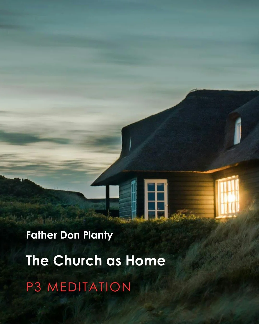 Join us for tonight's P3 Meditation given by Father Don Planty: &quot;The Church as Home&quot;

P3: Prayer, Penance, and Pub, which is a weekly time of Exposition of the Most Blessed Sacrament with Confession available followed by young adult pub tim