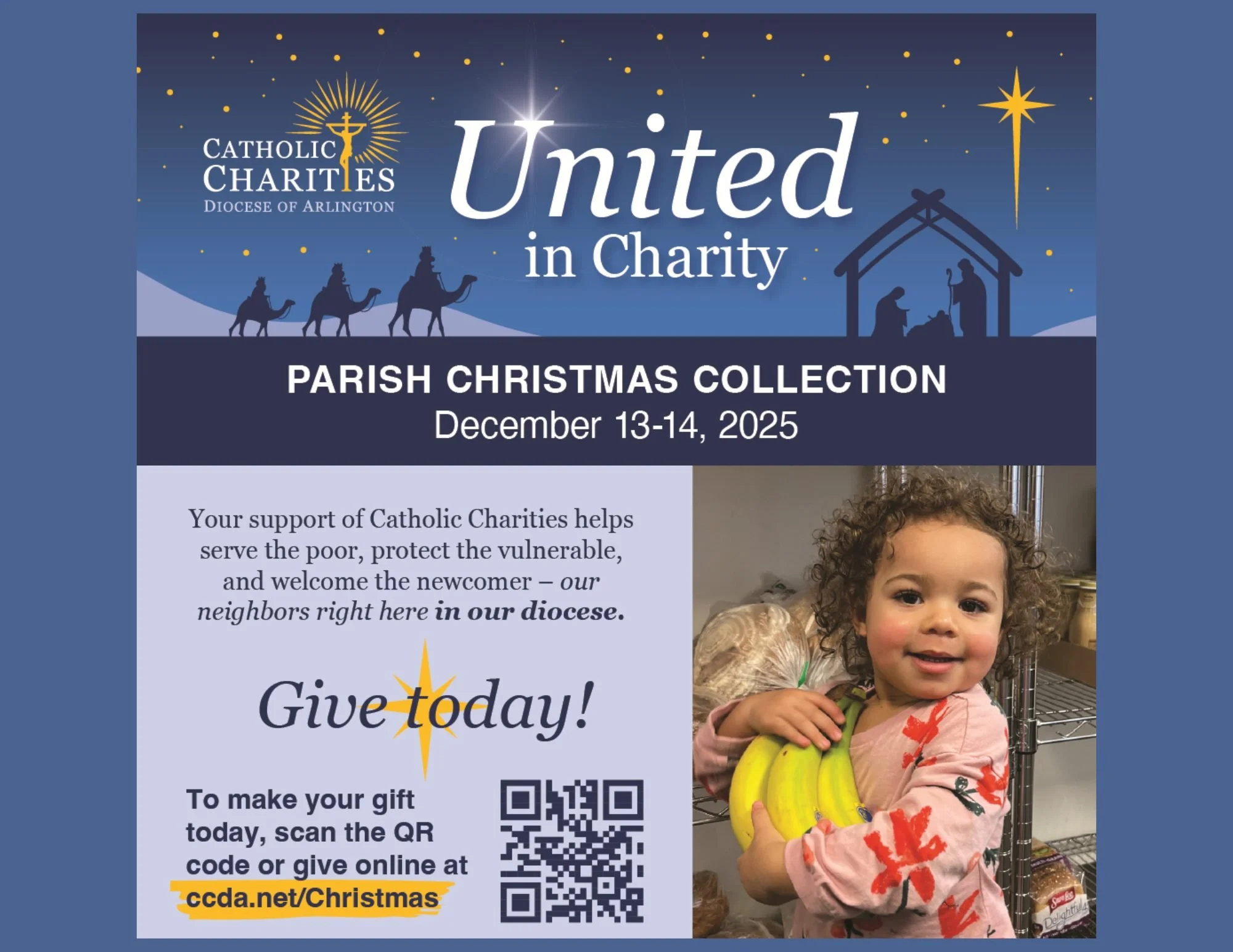 The 2025 Catholic Charities Parish Christmas Collection will occur during this weekend Masses (Dec. 13-14) This collection helps Catholic Charities help the needs of the poor and less fortunate within our diocese. 

This collection will make up 10% o