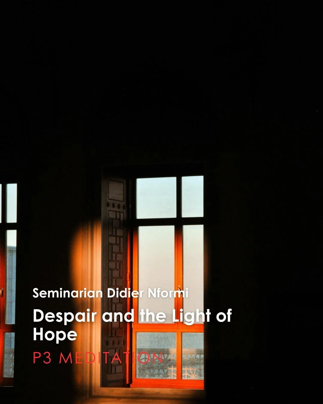 Join us for tonight's P3 Meditation given by Seminarian Didier Nformi: &ldquo;Despair and the Light of Hope&rdquo;

P3: Prayer, Penance, and Pub, which is a weekly time of Exposition of the Most Blessed Sacrament with Confession available followed by