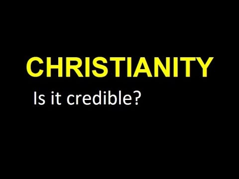 Christianity- is it Credible?