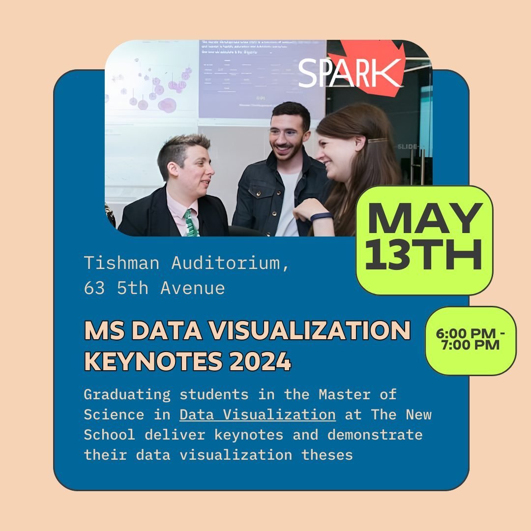 UPCOMING EVENT: MS Data Visualization Keynotes 2024 👀 🖊️

Join us Monday, May 13, 2024, 6:00PM to 7:00PM (EDT) in the Tishman Auditorium for graduating students in the Master of Science in Data Visualisation at @thenewschool to deliver keynotes and