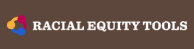 Transforming White Privilege and Other Racial Equity Tools