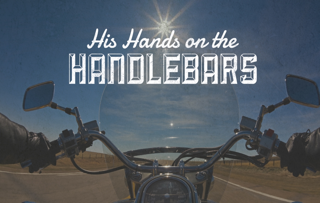 His Hands on the Handlebars