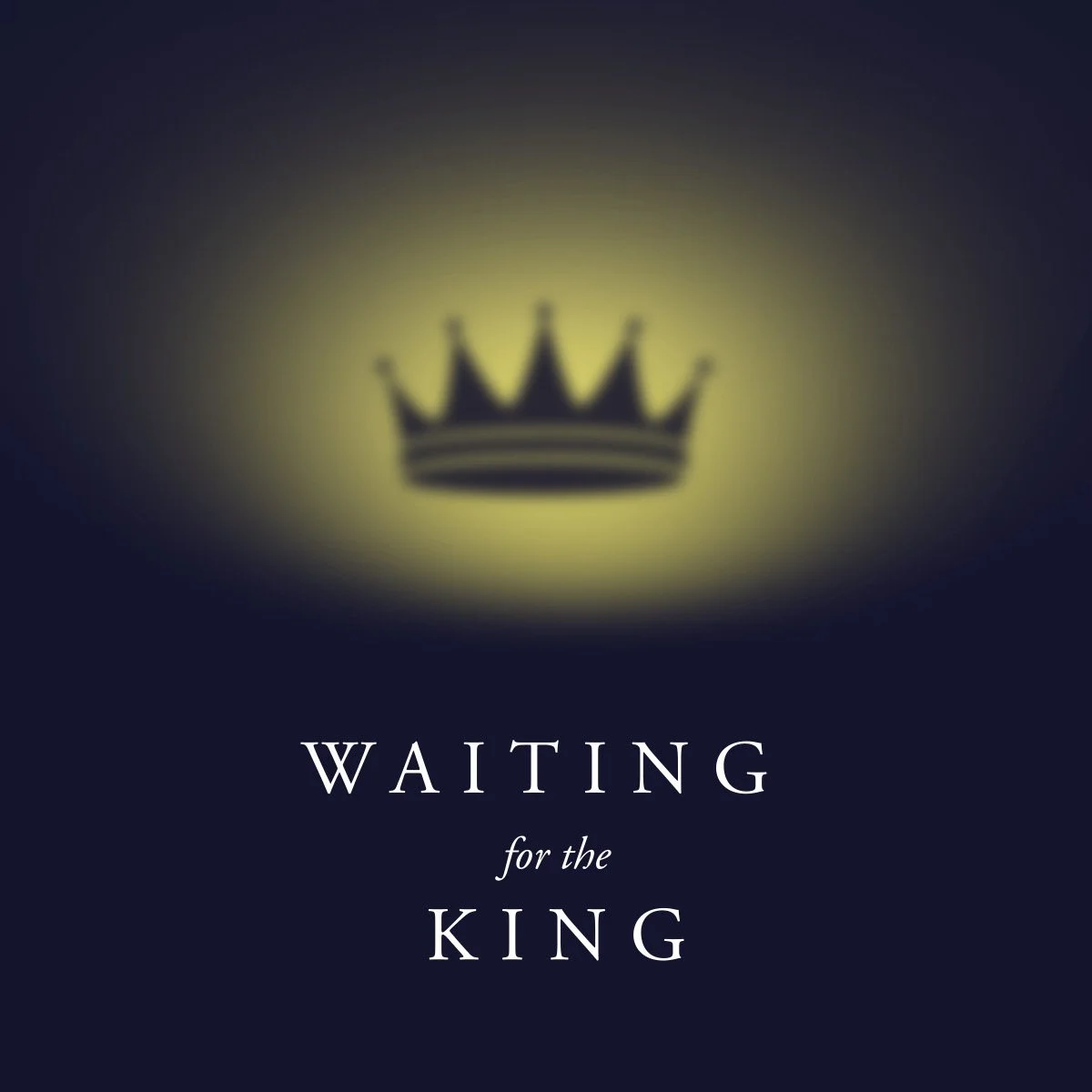 Waiting for the King: Surrendering to the King
