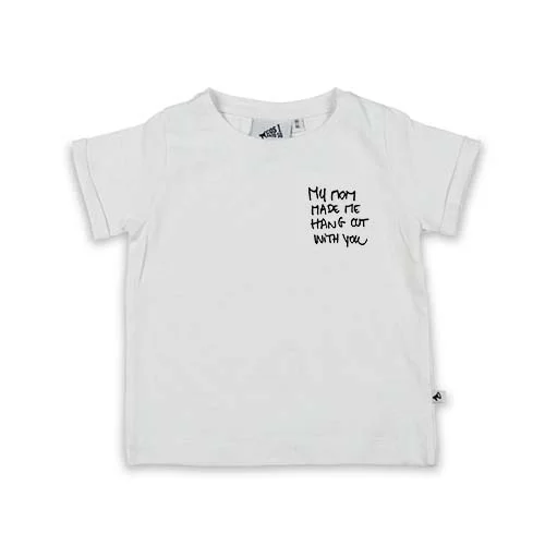 SS TEE - my mom made me hang out with you - white.jpg