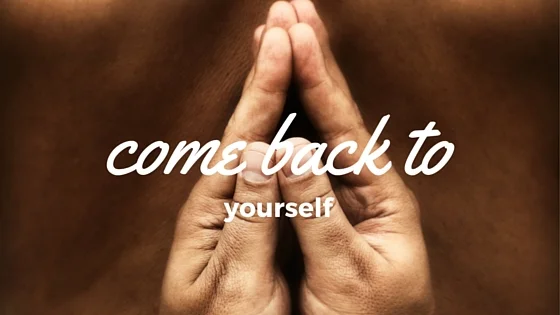 Come Back To Yourself