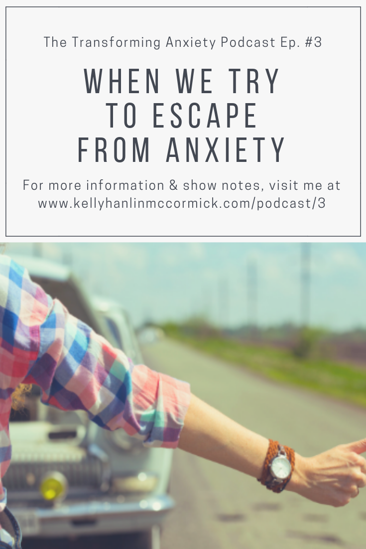 When We Try to Escape from Anxiety — Kelly Hanlin McCormick