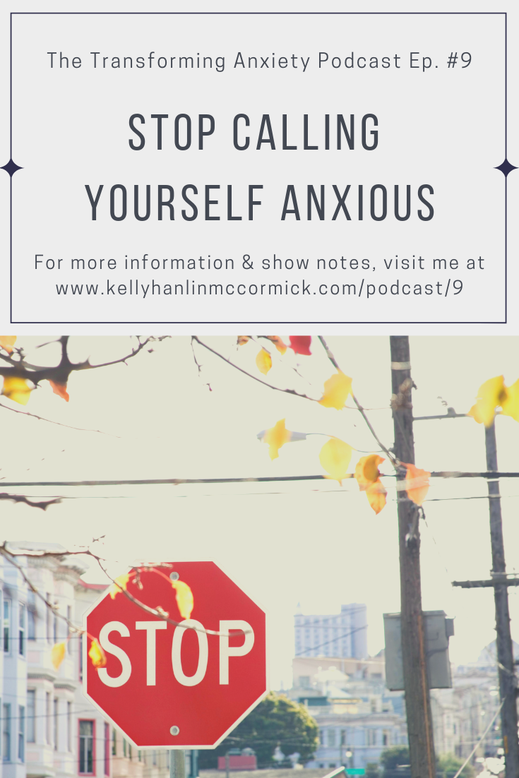 Stop Calling Yourself Anxious.png