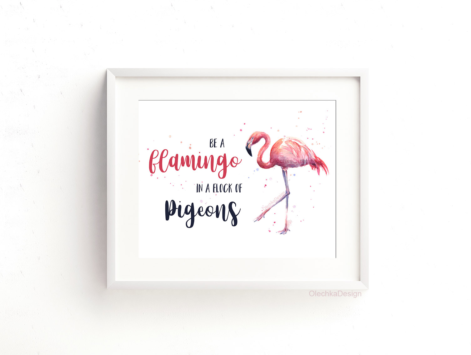 be a flamingo in a flock of pigeons