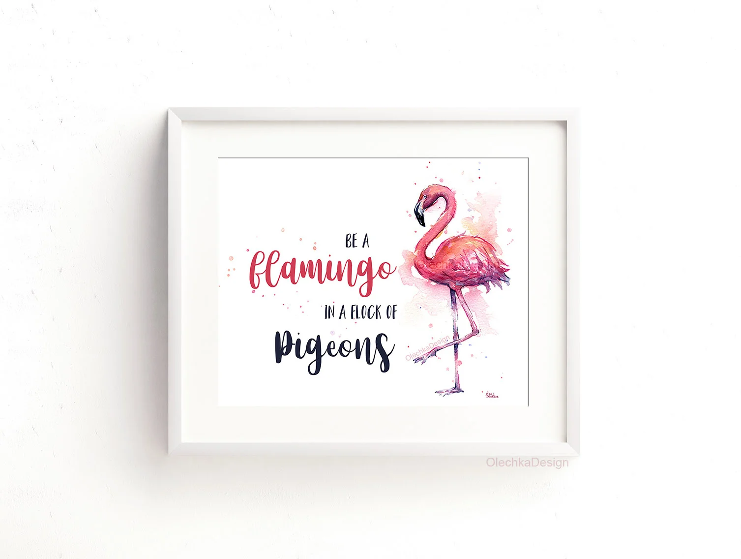 be a flamingo in a flock of pigeons
