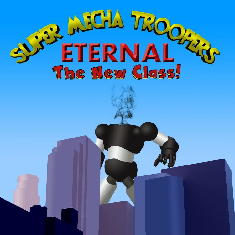 SUPER MECHA TROOPERS: ETERNAL, THE NEW CLASS!