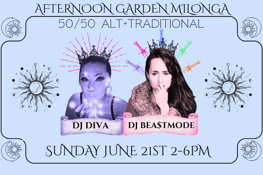 50/50 Afternoon Garden Milonga with DJs Diva &amp; bea$tMode