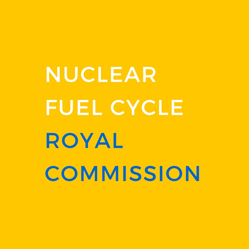 Royal Commission into the Nuclear Fuel Cycle: Tentative findings released