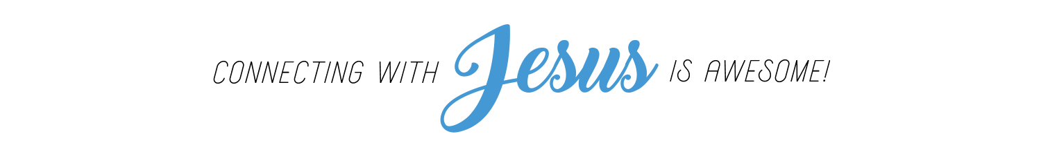 connecting-with-jesus-is-awesome-new.png