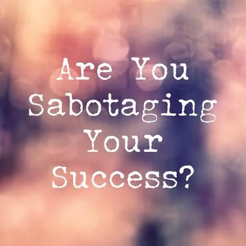 Are You Sabotaging Your Success?