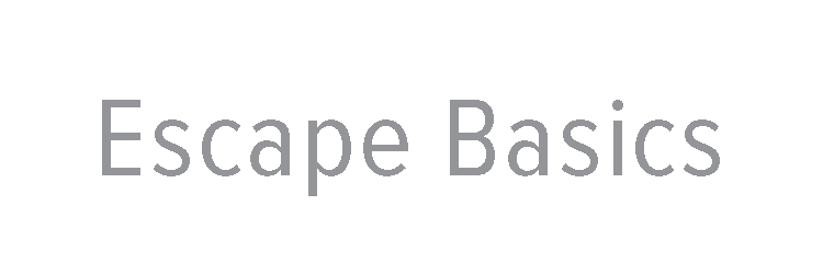 Escape Basics