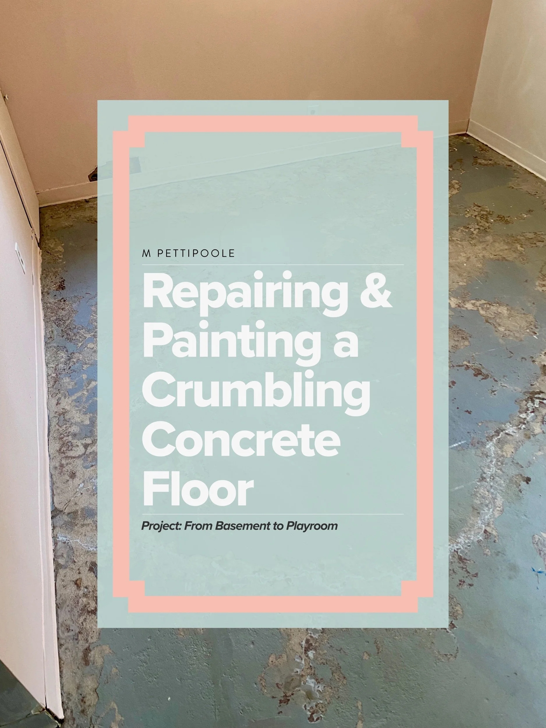 That Time I Started a Basement Renovation on a Whim: Part II – Repairing and Painting the Crumbling Concrete Floor