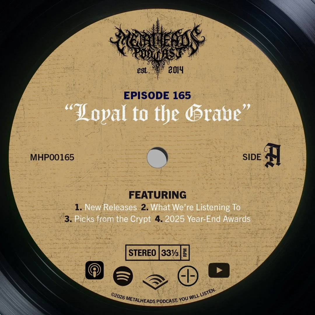Metalheads Podcast #165: Loyal to the Grave