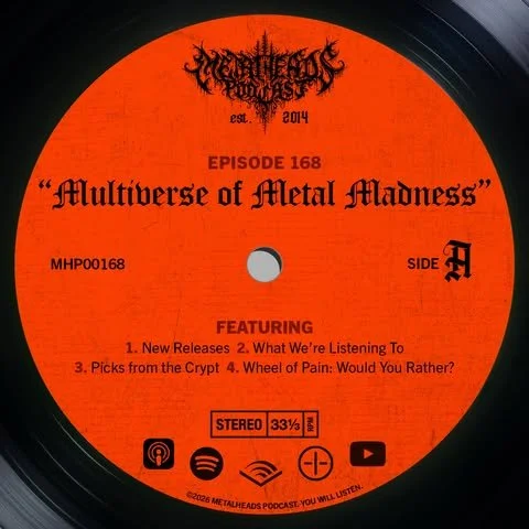 Metalheads Podcast Episode #168: Multiverse of Metal Madness