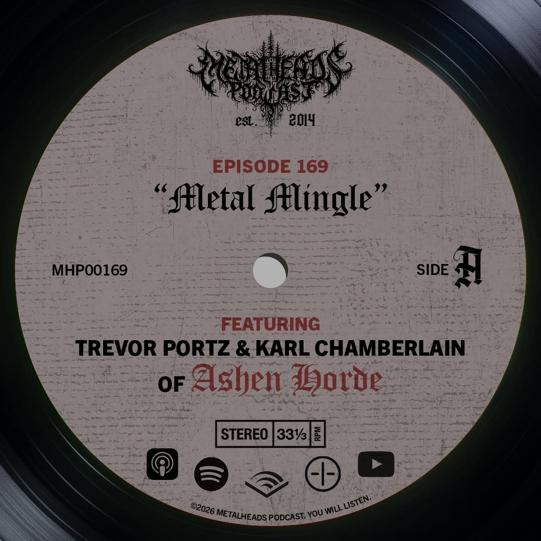 Metalheads Podcast Episode #169: Metal Mingle featuring Trevor Portz and Karl Chamberlain of Ashen Horde