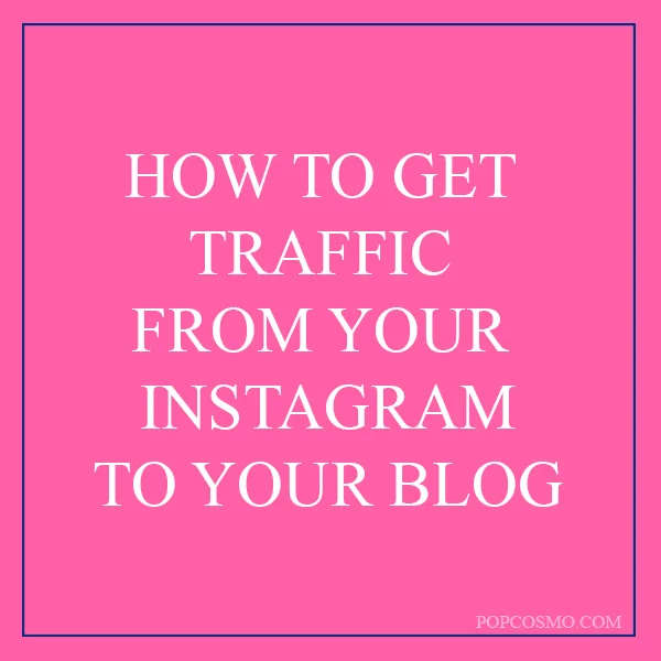 How to get traffic from Instagram | Popcosmo