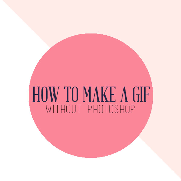 How to Make a GIF without Photoshop