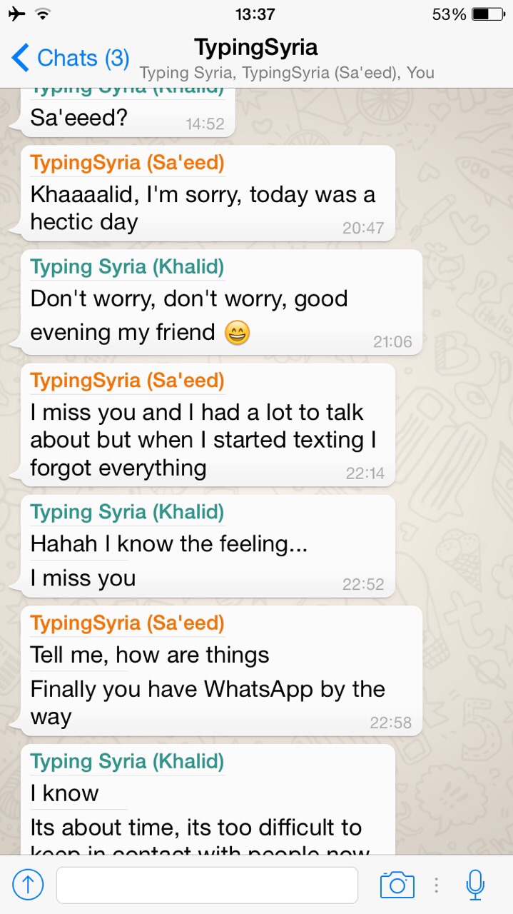 4/2/15, 3:38:29 PM: When you message someone having a lot to say, but the moment you start talking to them, you forget everything, because you were just so glad to be taking to them -Age 22