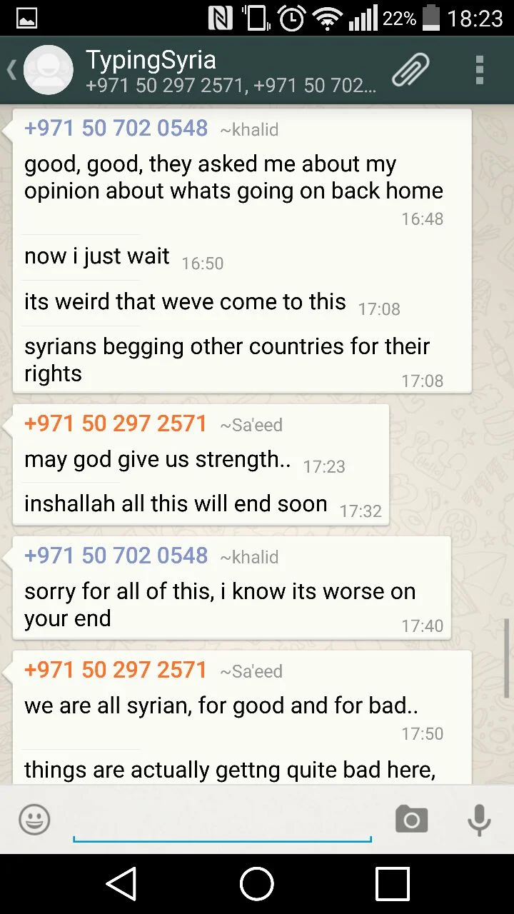 4/3/15, 6:24:28 PM: “Syrians begging other countries for their rights”. That got me so much. Very heart wrenching and it rings true from where I come from as well.” - Age 20, United Arab Emirates