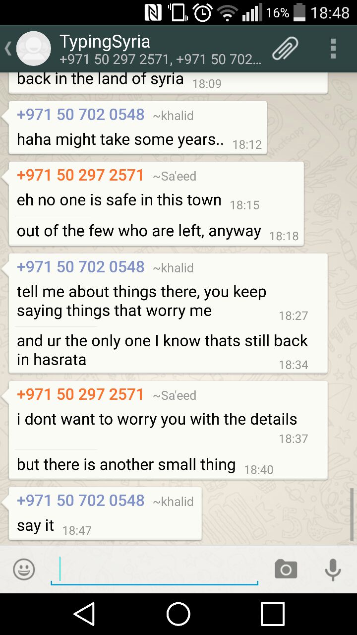 4/3/15, 6:49:25 PM: At this point, I’m scared they may start arguing. Sa’eed is trying not to worry Khalid but it is only doing the opposite. - Age 20, United Arab Emirates