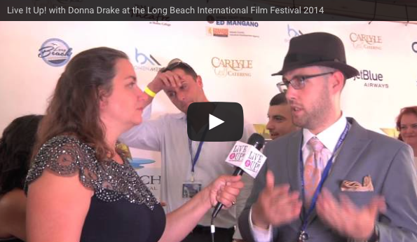 LIVE IT UP WITH DONNA DRAKE AT THE LONG BEACH INTERNATIONAL FILM FESTIVAL 2014