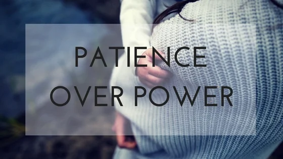 PATIENCEOVER POWER.jpg