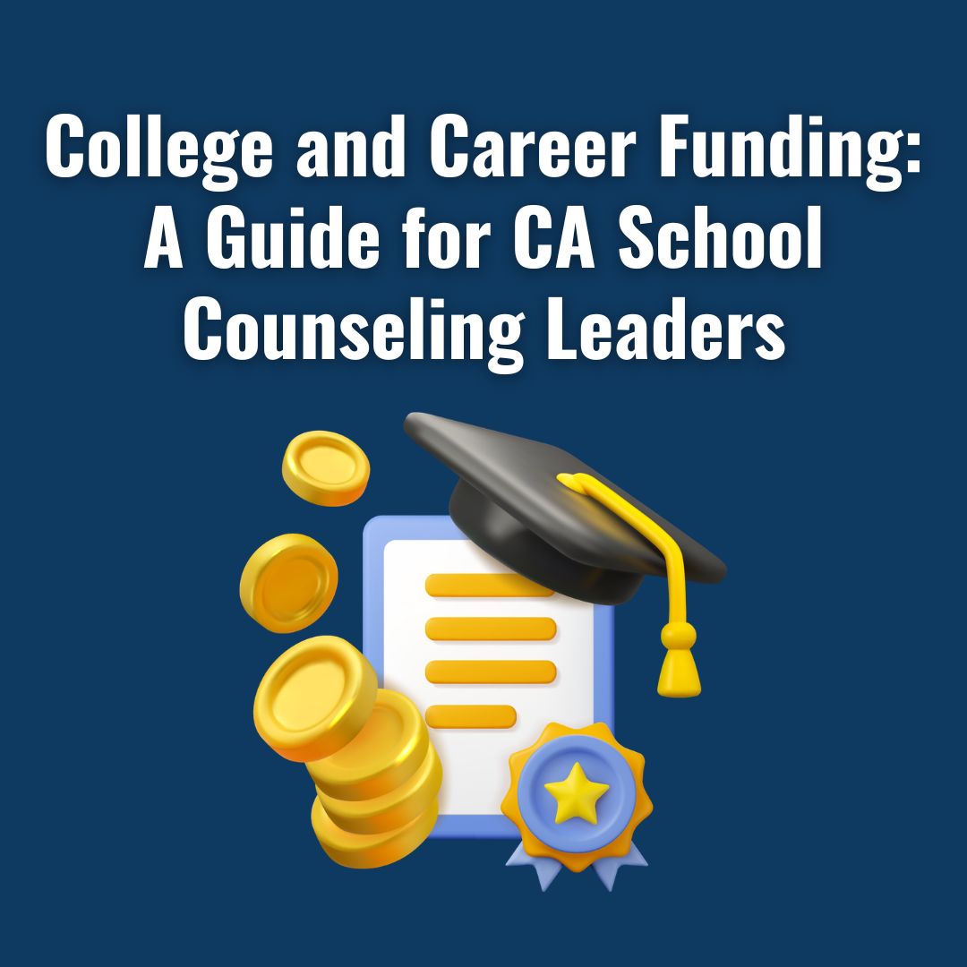 College and Career Funding: A Guide for CA School Counseling Leaders