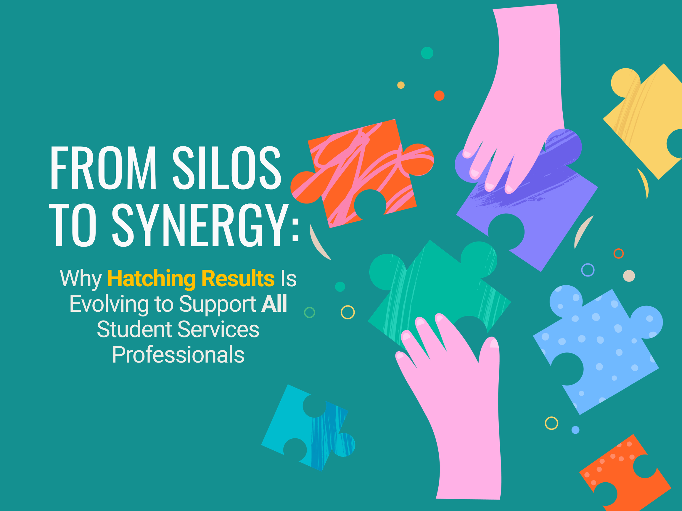 From Silos to Synergy: Why Hatching Results is Evolving to Support All Student Services
