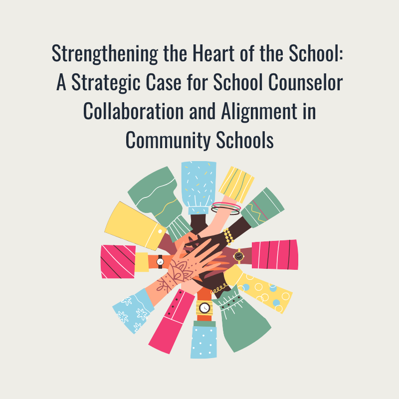 Strengthening the Heart of the School: A Strategic Case for School Counselor Collaboration and Alignment in Community Schools