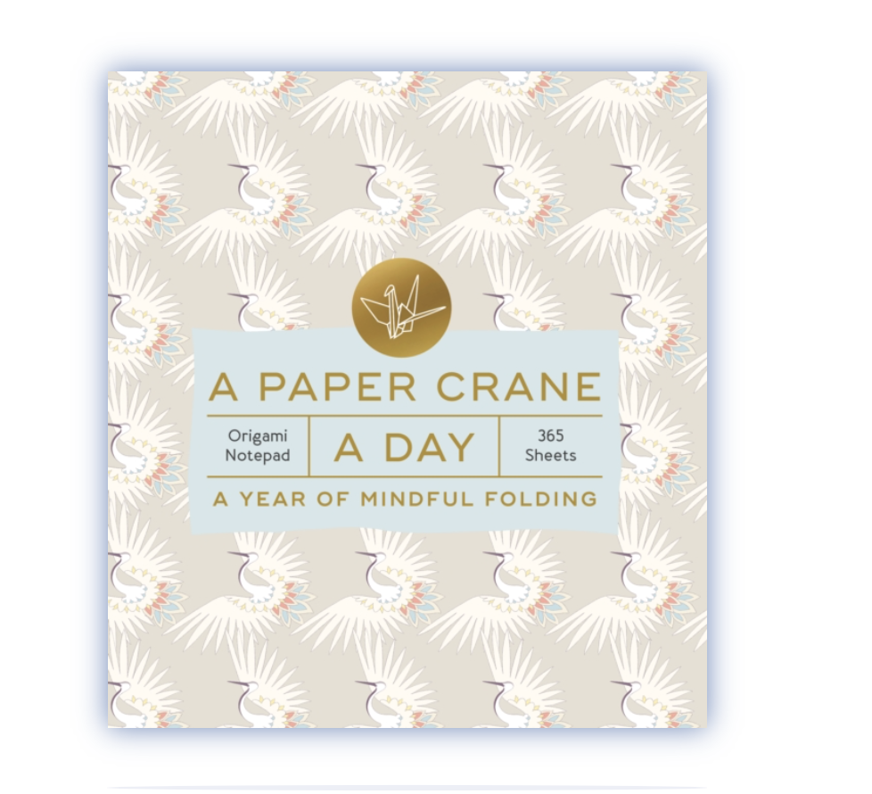 A PAPER CRANE A DAY : A YEAR OF MINDFUL FOLDING