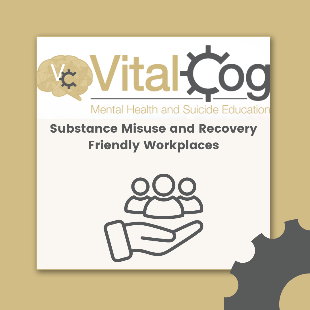 VitalCog Substance Misuse &amp; Recovery Friendly Workplaces