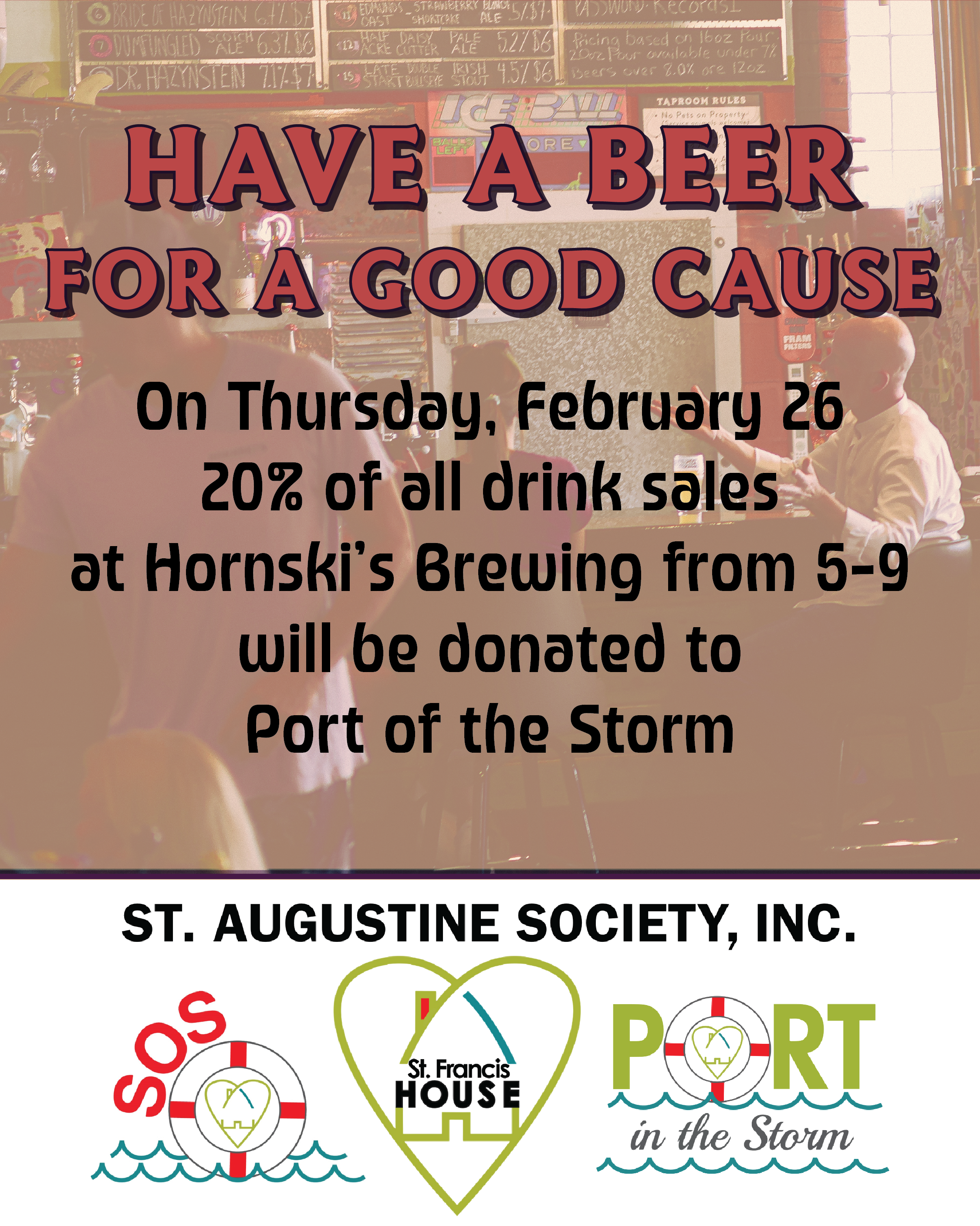 Flyer that says Have a Beer for a Good Cause, On Thursday, February 26 20% of all drink sales at Hornski's Brewing from 5-9 will be donated to Port of the Storm
