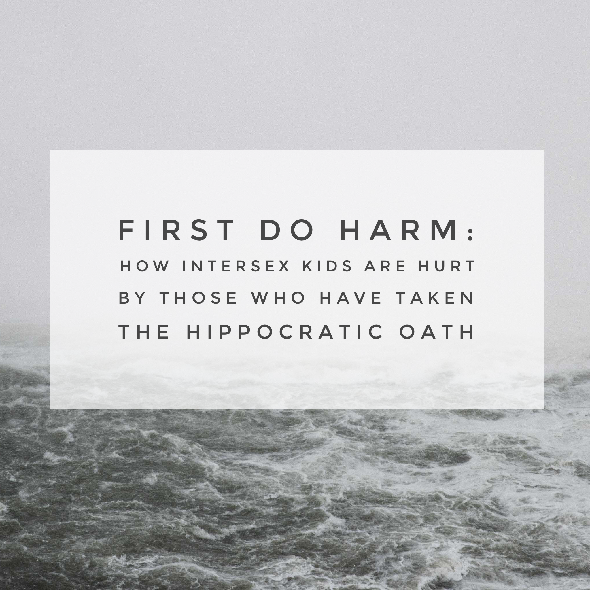  First Do Harm: How Intersex Kids Are Hurt by those Who Have Taken the Hippocratic Oath