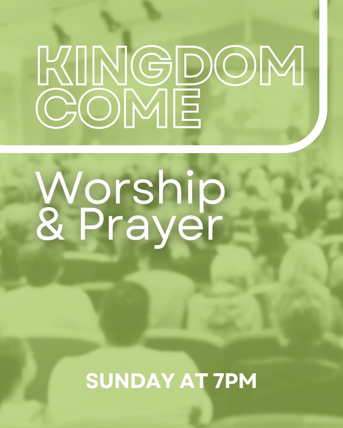 Kingdom Come Worship &amp; Prayer 

Join with us at 7pm on Sunday evening as we worship together and pray for God&rsquo;s kingdom to come in our lives, land and across the world.