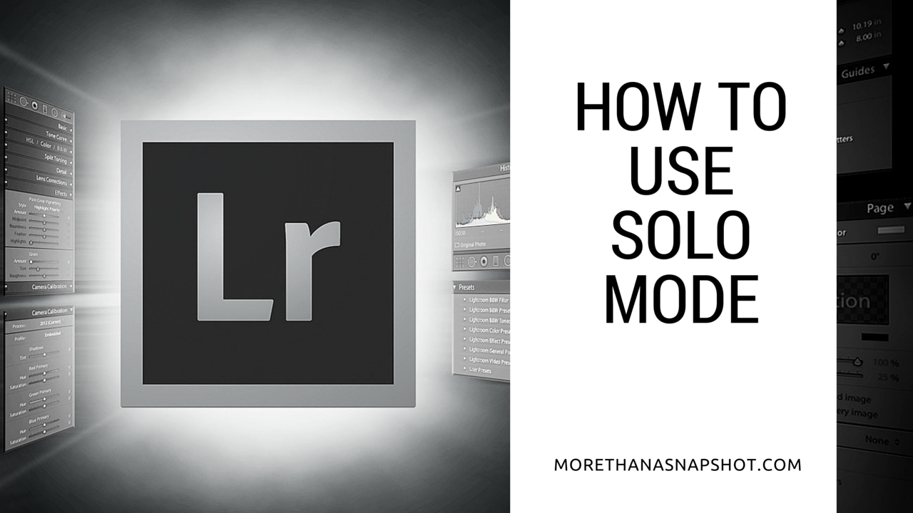 Save Space by Using Solo Mode In Lightroom 6 / CC 2015